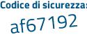 Il Codice di sicurezza è 3afbcac il tutto attaccato senza spazi