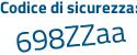 Il Codice di sicurezza è 8eZ37 segue Z6 il tutto attaccato senza spazi
