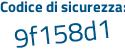 Il Codice di sicurezza è 5b18b12 il tutto attaccato senza spazi