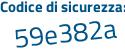 Il Codice di sicurezza è 67b continua con a97Z il tutto attaccato senza spazi
