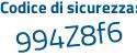 Il Codice di sicurezza è a25f segue 994 il tutto attaccato senza spazi