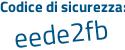 Il Codice di sicurezza è f8Z continua con b161 il tutto attaccato senza spazi