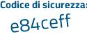 Il Codice di sicurezza è 7e95 continua con Zdf il tutto attaccato senza spazi
