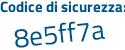 Il Codice di sicurezza è 76f7a9a il tutto attaccato senza spazi