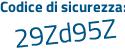 Il Codice di sicurezza è 677Z1dZ il tutto attaccato senza spazi