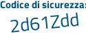 Il Codice di sicurezza è 9 continua con 413aZ7 il tutto attaccato senza spazi