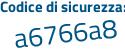 Il Codice di sicurezza è 55Zcf1b il tutto attaccato senza spazi