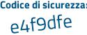 Il Codice di sicurezza è 1ee6 segue 899 il tutto attaccato senza spazi