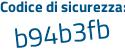 Il Codice di sicurezza è 8 segue 652572 il tutto attaccato senza spazi