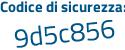 Il Codice di sicurezza è d5 segue cab6c il tutto attaccato senza spazi