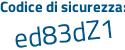 Il Codice di sicurezza è 78f4 continua con Ze2 il tutto attaccato senza spazi