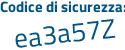 Il Codice di sicurezza è cada segue 6f8 il tutto attaccato senza spazi