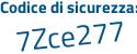 Il Codice di sicurezza è 4531eZ3 il tutto attaccato senza spazi