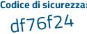 Il Codice di sicurezza è f segue a9c6b9 il tutto attaccato senza spazi