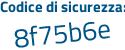 Il Codice di sicurezza è 27c4fce il tutto attaccato senza spazi
