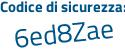 Il Codice di sicurezza è b continua con 9c61Z1 il tutto attaccato senza spazi