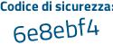 Il Codice di sicurezza è 58 continua con 3Z7e2 il tutto attaccato senza spazi