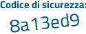 Il Codice di sicurezza è 15 poi 377f2 il tutto attaccato senza spazi