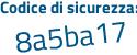Il Codice di sicurezza è cd segue 7a1f3 il tutto attaccato senza spazi