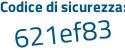 Il Codice di sicurezza è 3 segue 8e27e6 il tutto attaccato senza spazi