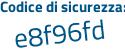 Il Codice di sicurezza è 46 segue 9c5Z1 il tutto attaccato senza spazi