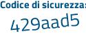 Il Codice di sicurezza è d12fe continua con b9 il tutto attaccato senza spazi