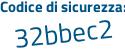 Il Codice di sicurezza è 52 segue 836d6 il tutto attaccato senza spazi