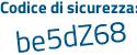 Il Codice di sicurezza è 1Zf41 segue 3e il tutto attaccato senza spazi