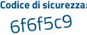 Il Codice di sicurezza è 655Z4 segue b6 il tutto attaccato senza spazi