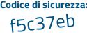 Il Codice di sicurezza è Zc4 continua con 3235 il tutto attaccato senza spazi