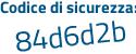 Il Codice di sicurezza è 34a7 segue f9f il tutto attaccato senza spazi