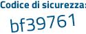 Il Codice di sicurezza è a8c segue dd21 il tutto attaccato senza spazi