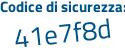 Il Codice di sicurezza è Z1e14 continua con 84 il tutto attaccato senza spazi