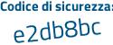Il Codice di sicurezza è 796c continua con 1b1 il tutto attaccato senza spazi