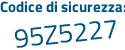 Il Codice di sicurezza è 9f segue b6Zf8 il tutto attaccato senza spazi