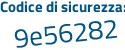 Il Codice di sicurezza è c9f poi fbfd il tutto attaccato senza spazi