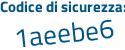 Il Codice di sicurezza è Z6Z7 segue e68 il tutto attaccato senza spazi