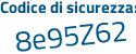Il Codice di sicurezza è f7 segue ffacf il tutto attaccato senza spazi