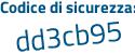 Il Codice di sicurezza è 3c63a poi be il tutto attaccato senza spazi