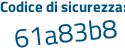 Il Codice di sicurezza è Z46a5 segue 16 il tutto attaccato senza spazi