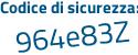 Il Codice di sicurezza è 5fa41 poi 67 il tutto attaccato senza spazi
