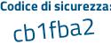 Il Codice di sicurezza è 8Z63Z continua con 6c il tutto attaccato senza spazi