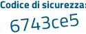 Il Codice di sicurezza è 8b7Zf poi eb il tutto attaccato senza spazi