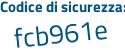 Il Codice di sicurezza è b41aa27 il tutto attaccato senza spazi