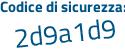 Il Codice di sicurezza è 6e9 poi Zfe6 il tutto attaccato senza spazi