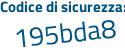 Il Codice di sicurezza è 9d7bf continua con 83 il tutto attaccato senza spazi