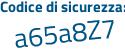 Il Codice di sicurezza è 8 continua con Z15bad il tutto attaccato senza spazi
