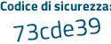Il Codice di sicurezza è b segue 7c343Z il tutto attaccato senza spazi