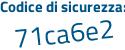 Il Codice di sicurezza è Z continua con 95aedc il tutto attaccato senza spazi