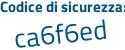 Il Codice di sicurezza è dc538 segue 6f il tutto attaccato senza spazi